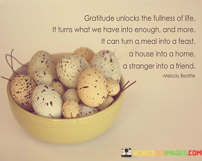 Gratitude-Unlocks-The-Fulliness-Of-Life-It-Turns-What-We-Have-Quotes.jpeg