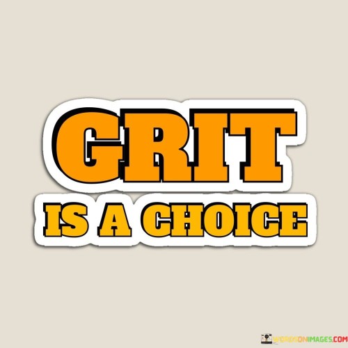 Grit-Is-A-Choice-Quotes.jpeg