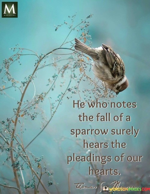 He Who Notes The Fall Of A Sparrow Surely Hears The Quotes