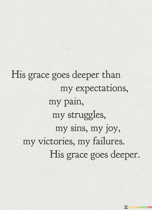 His Grace Goes Deeper Than My Expectations My Pain My Struggles Quotes