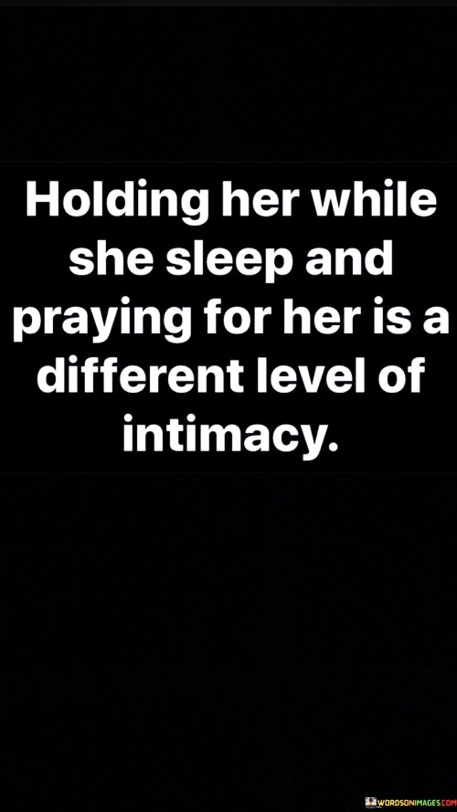 Holding Her While She Sleep And Praying For Her Is A Different Quotes