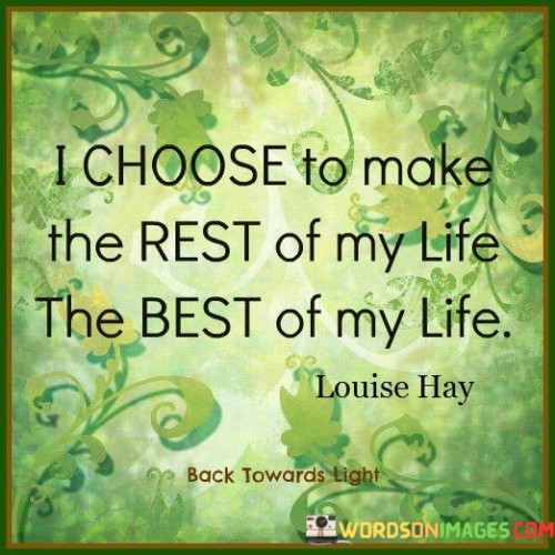 I Choose To Make The Rest Of My Life Quotes