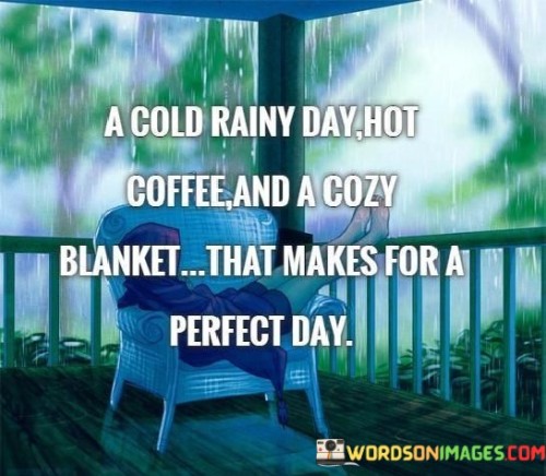 I-Cold-Rainy-Day-Hot-Coffee-And-A-Cozy-Blanket-That-Quotes.jpeg