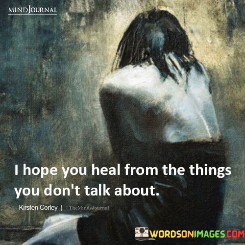 I-Hope-You-Heal-From-The-Things-You-Dont-Talk-Quotes.jpeg