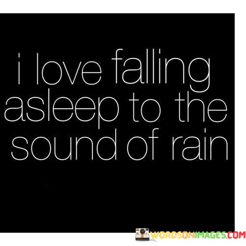 I-Love-Falling-Asleep-To-The-Sound-Of-Rain-Quotes.jpeg