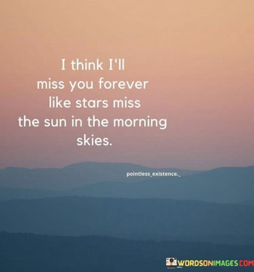 I-Think-Ill-Miss-You-Forever-Like-Stars-Miss-The-Sun-In-Quotes.jpeg