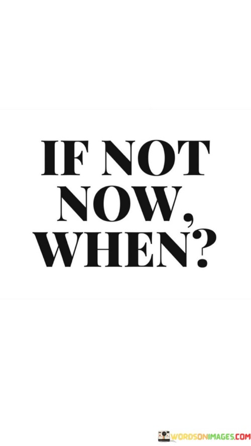 If-Not-Now-When-Quotes.jpeg