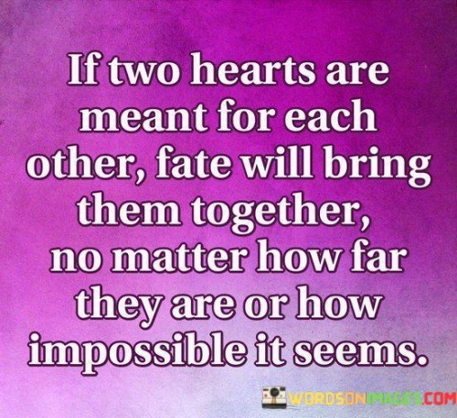 If Two Hearts Are Meant For Each Other Fate Will Bring Them Quotes