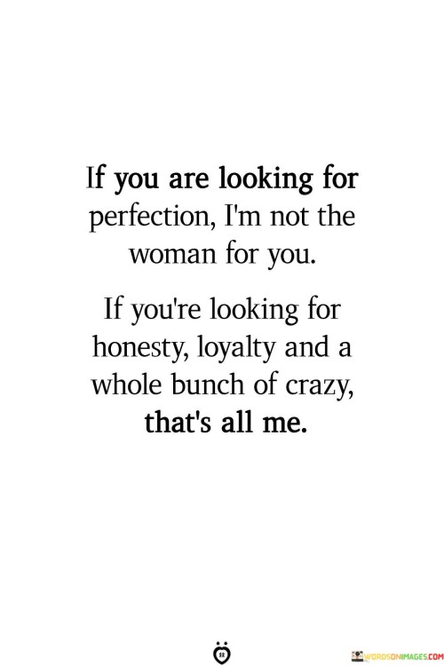 If You Are Looking For Perfection I'm Not The Woman Quotes