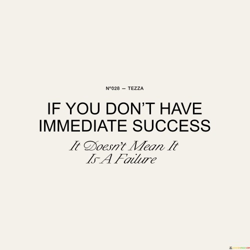 In the first paragraph, this quote highlights the misconception that lack of immediate success equates to failure. It suggests that many people misinterpret initial setbacks or slow progress as indications of failure when, in reality, they are merely part of the journey toward success. This perspective encourages individuals not to be disheartened by early challenges but to keep pushing forward.

The second paragraph could delve into the concept of patience and perseverance. Understanding that success may not be immediate encourages individuals to maintain their determination and resilience over the long term. It reminds them that significant achievements often require time and effort, and that setbacks are natural and valuable learning experiences along the way.

In summary, this quote serves as a reminder that success is a process that may not yield immediate results. It encourages individuals to view delays and challenges as opportunities for growth and to maintain their commitment to their goals, knowing that eventual success is still attainable.