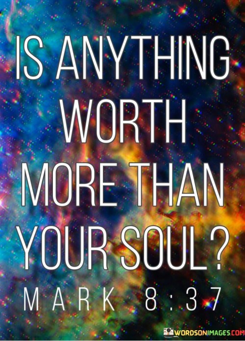 Is Anything Worth More Than Your Soul Quotes