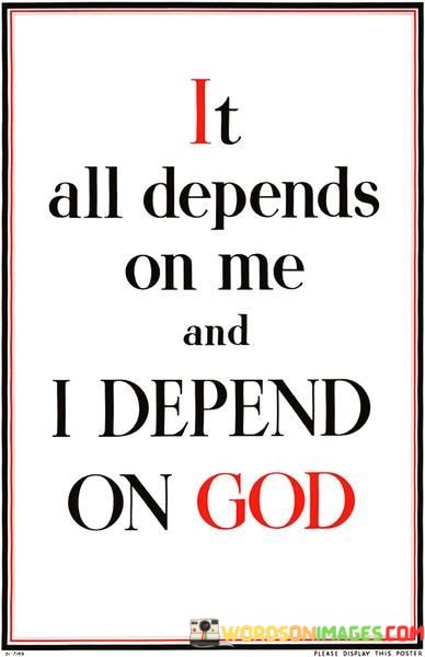 It-All-Depends-On-Me-And-I-Depend-On-God-Quotes.jpeg