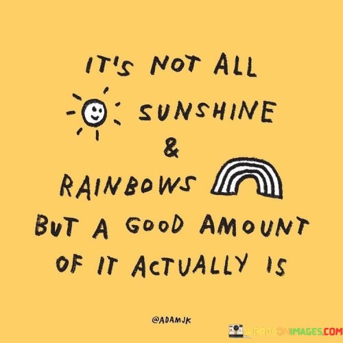 Its-Not-All-Sunshine--Rainbows-But-A-Good-Quotes.jpeg