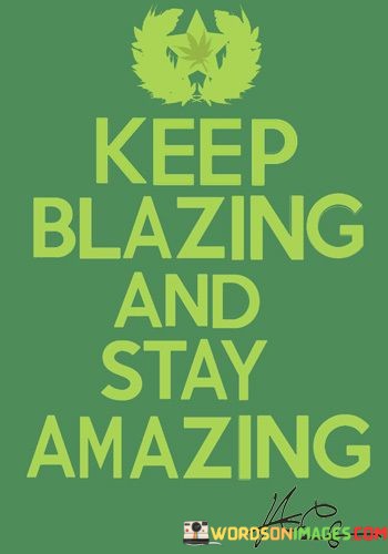 Keep-Blazing-And-Stay-Amazing-Quotes.jpeg