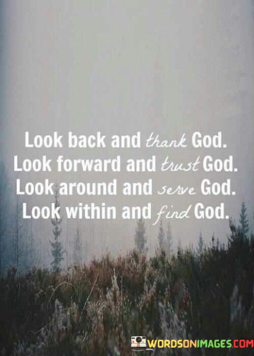 Look Back And Thank God Look Forward And Trust God Look Around And Quotes