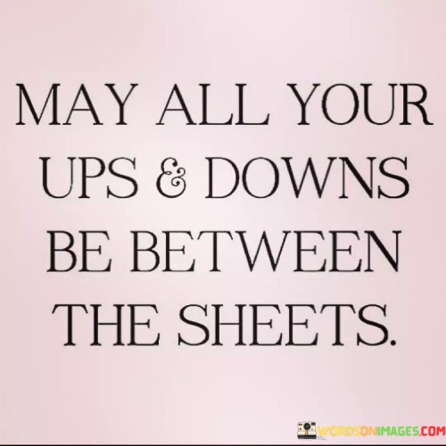 May All Your Ups & Downs Be Quotes