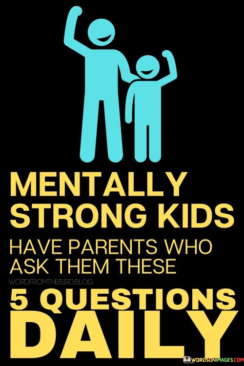 Mentally Strong Kids Have Parents Who Ask Them These Quotes