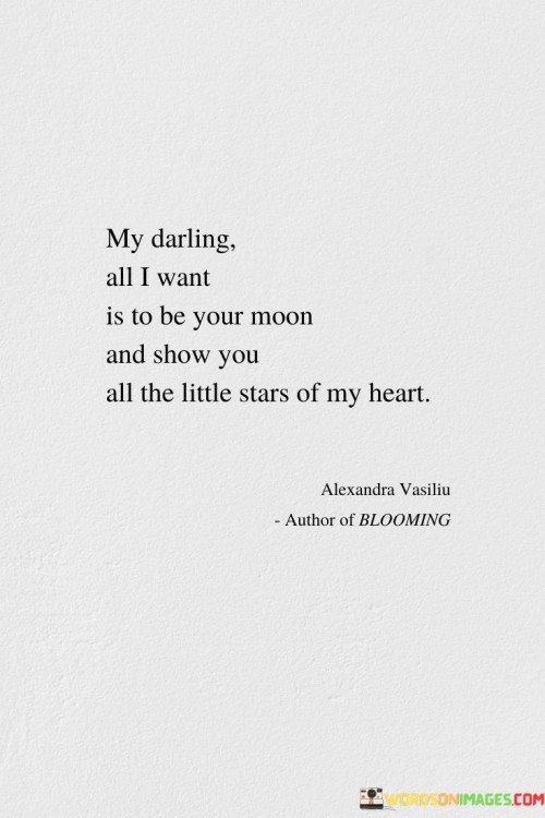 My Darling All I Want Is To Be Your Moon And Show Quotes