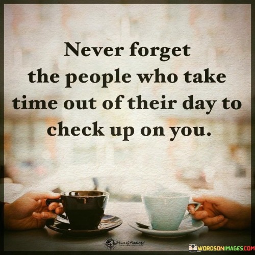 Never Forget The People Who Take Time Out Quotes