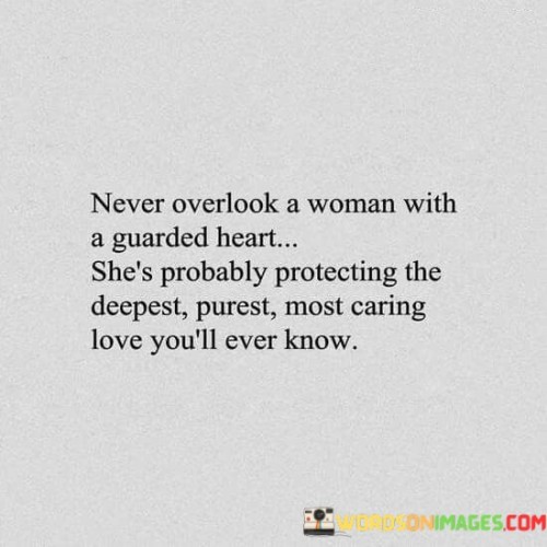 Never Overlook A Woman With A Guarded Heart Quotes