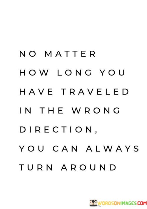 No-Matter-How-Long-You-Have-Traveled-In-The-Wrong-Quotes.jpeg
