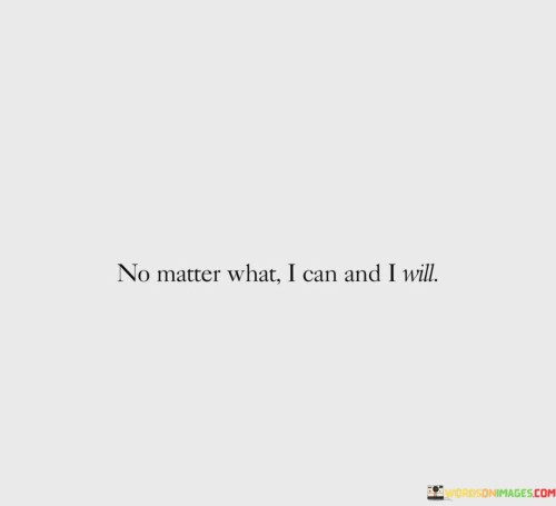 No-Matter-What-I-Can-And-I-Will-Quotes.jpeg