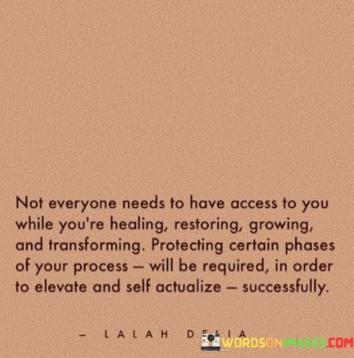 Not Everyone Needs To Have Access To You While You're Healing Restoring Growing Quotes