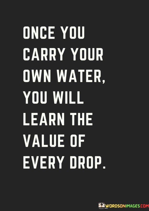 Once You Carry Your Own Water Quotes