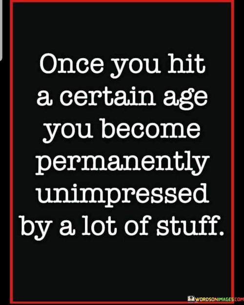 Once You Hit A Certain Age You Become Quotes