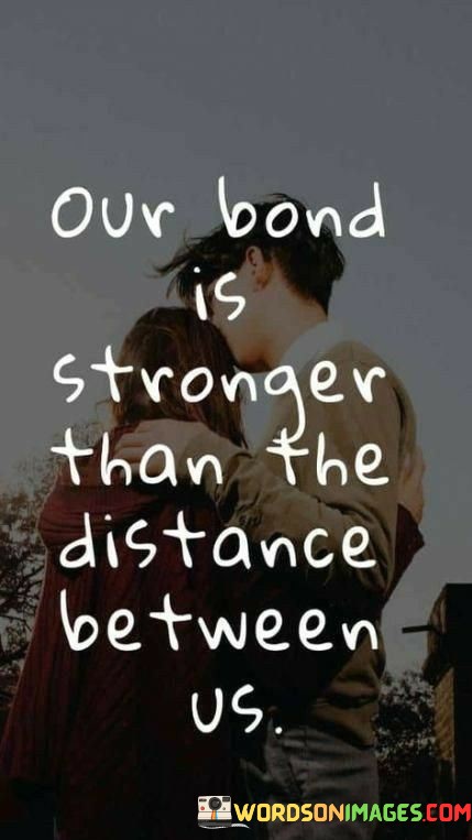 Our-Bond-Is-Stronger-Than-The-Distance-Between-Us-Quotes.jpeg