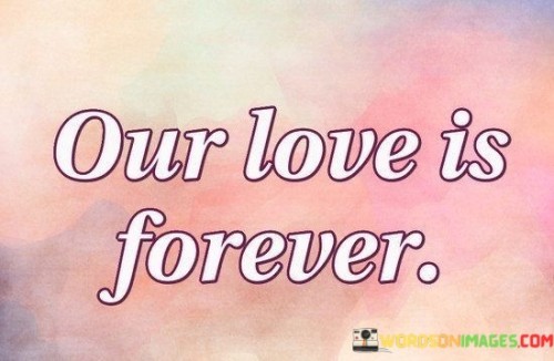 Our-Love-Is-Forever-Quotes.jpeg