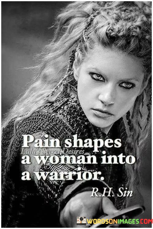 Pain-Shapes-A-Woman-Into-A-Warrior-Quotes.jpeg