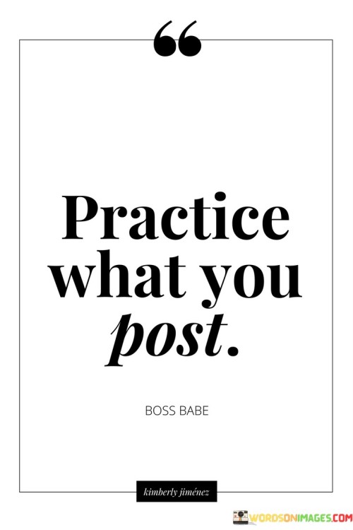 Practice-What-You-Post-Quotes.jpeg