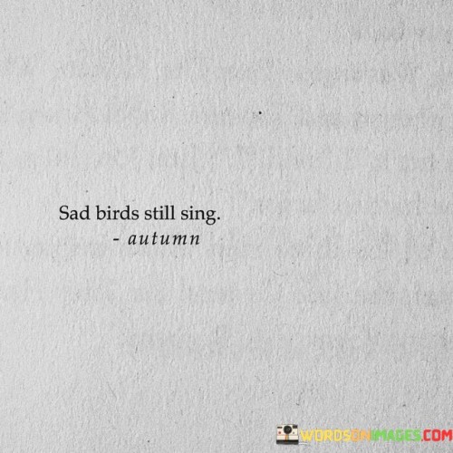 Sad Birds Still Sing Quotes