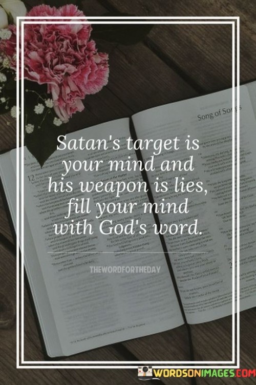 Satan's Target Is Your Mind And His Weapon Is Lies Fill Your Mind With God's Word Quotes