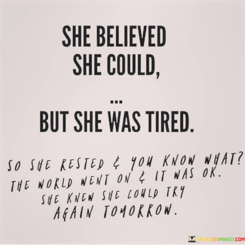 She Believed She Could But She Was Tired So She Quotes