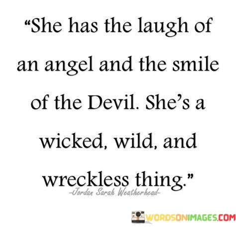 She-Has-The-Laugh-Of-An-Angel-Nd-The-Smile-Of-The-Devil-Quotes.jpeg