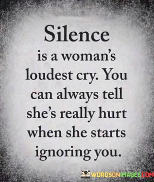 Silence Is A Woman's Loudest Cry You Can Always Quotes