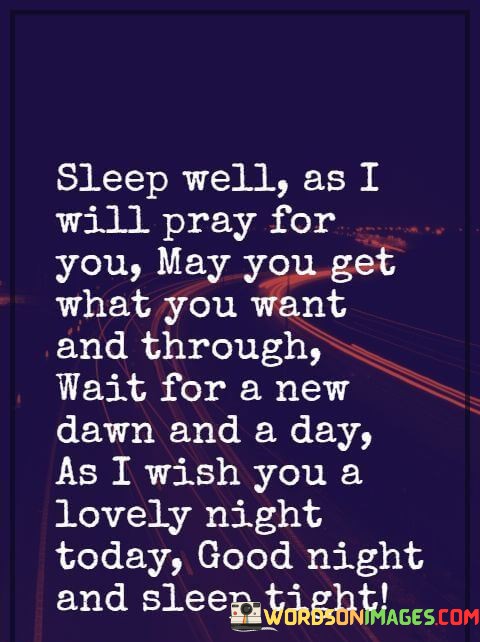 Sleep-Well-As-I-Will-Pray-For-You-May-You-Get-What-You-Quotes.jpeg