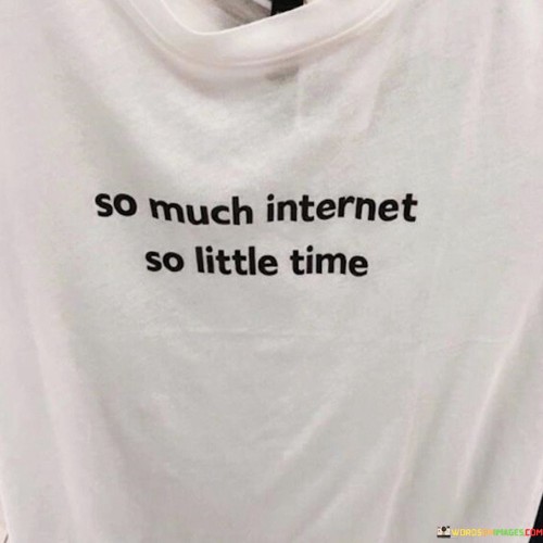 So Much Internet So Little Time Quotes