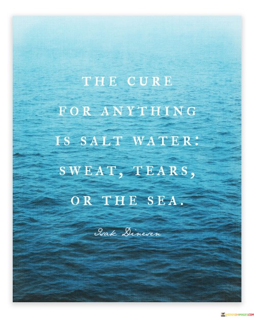 The Cure For Anything Is Salt Water Sweat Quotes