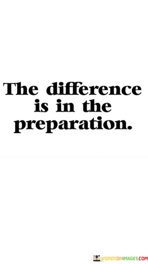 The-Difference-Is-In-The-Preparation-Quotes.jpeg