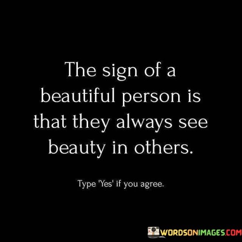 The Sign Of A Beautiful Person Is That They Always Quotes