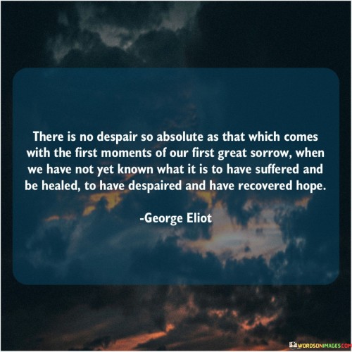 There Is No Despair So Absolute As That Which Comes With The First Quotes