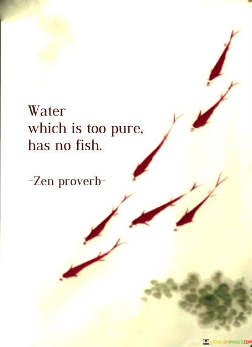 Water Which Is Too Pure Has No Fish Quotes