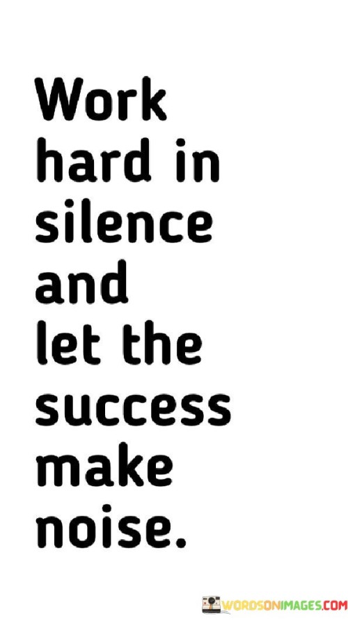 Work-Hard-In-Silence-And-Let-The-Success-Make-Noise-Quotes.jpeg