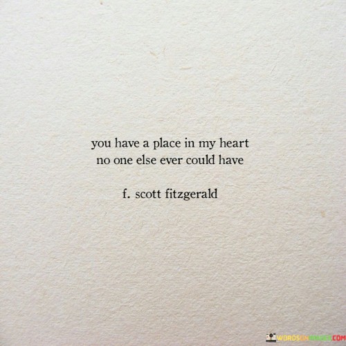 You-Have-A-Place-In-My-Heart-No-One-Else-Ever-Could-Quotes.jpeg