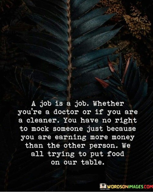 A Job Is A Job Whether You're A Doctor Or If You Are Quotes