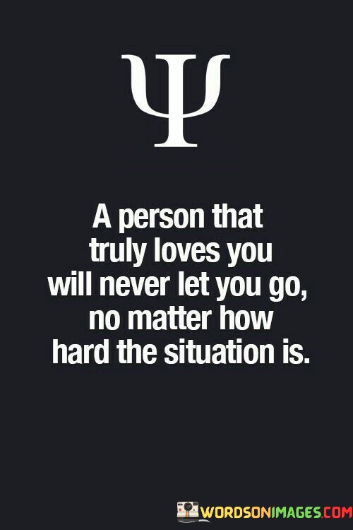 A-Person-That-Truly-Loves-You-Will-Never-Let-You-Go-Quotes.jpeg