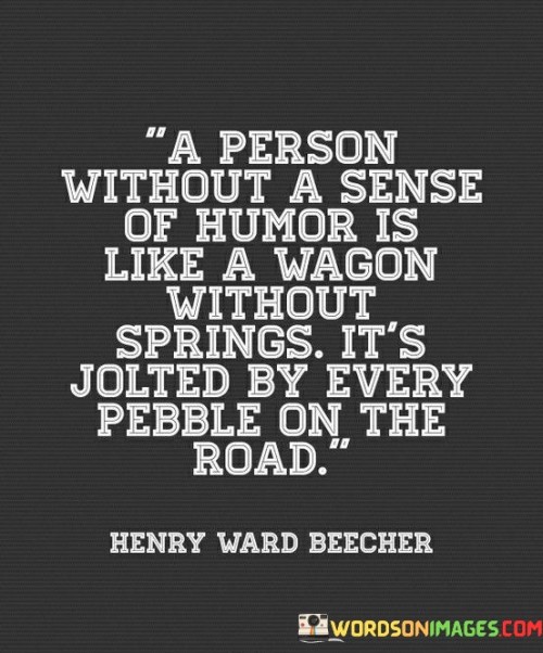 A-Person-Without-A-Sense-Of-Humor-Is-Like-A-Wagon-Without-Quotes.jpeg